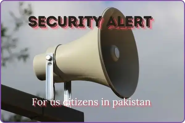 SECURITY ALERT BY US MISSION IN PAKISTAN FOR ITS CITIZENS